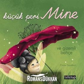 KÜÇÜK PERI MINE VE GIZEMLI BAHÇE - CLAIRE GAUDRIOT