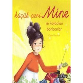 KÜÇÜK PERI MINE VE KAYBOLAN BONBONLAR - CLAIRE GAUDRIOT