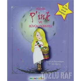 KÜÇÜK P'INK VE BÜYÜK DÜNYASI - P. GÜL AĞIRCA