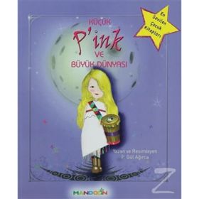 KÜÇÜK P'INK VE BÜYÜK DÜNYASI - P. GÜL AĞIRCA