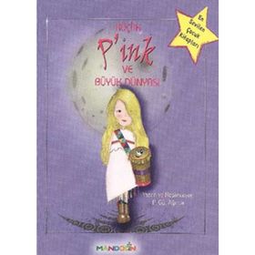 KÜÇÜK P'INK VE BÜYÜK DÜNYASI - P. GÜL AĞIRCA