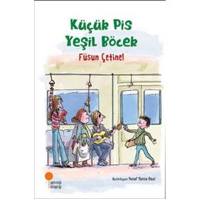 Küçük Pis Yeşil Böcek - Füsun Çetinel