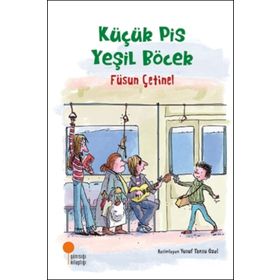 Küçük Pis Yeşil Böcek - Füsun Çetinel