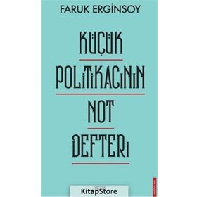Küçük Politikacının Not Defteri - Faruk Erginsoy