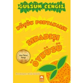Küçük Portakalın Sıradışı Öyküsü - Gülsüm Cengiz