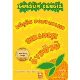 Küçük Portakalın Sıradışı Öyküsü - Gülsüm Cengiz