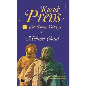 Küçük Prens - Çöle Düşen Yıldız - Mehmet Goral
