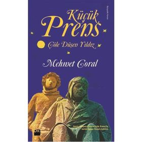 Küçük Prens - Çöle Düşen Yıldız - Mehmet Goral