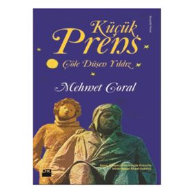 Küçük Prens - Çöle Düşen Yıldız - Mehmet Goral
