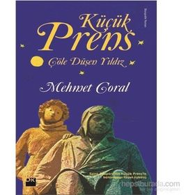 Küçük Prens - Çöle Düşen Yıldız - Mehmet Goral