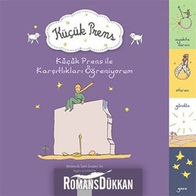 Küçük Prens ile Karşıtlıkları Öğreniyorum - Antonie de Saint Exupery
