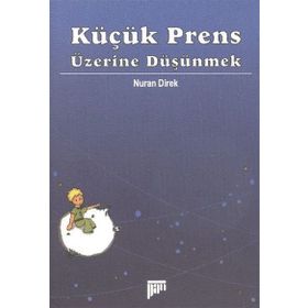 KÜÇÜK PRENS ÜZERİNE DÜŞÜNMEK - NURAN DIREK (ISBN:9789944396189)