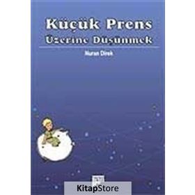 KÜÇÜK PRENS ÜZERİNE DÜŞÜNMEK - NURAN DIREK (ISBN:9789944396189)
