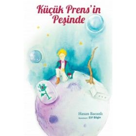 Küçük Prens'in Peşinde - Hasan Bacanlı