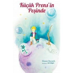 Küçük Prens'in Peşinde - Hasan Bacanlı