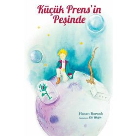 Küçük Prens'in Peşinde - Hasan Bacanlı