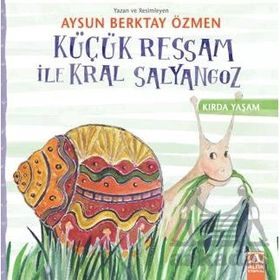 Küçük Ressam ile Kral Salyangoz - Aysun Berktay Özmen