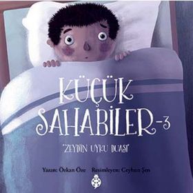 Küçük Sahabiler 3 Zeyd’in Uyku Duası - Özkan Öze