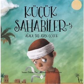 Küçük Sahabiler 5 Ağaca Taş Atan Çocuk - Özkan Öze