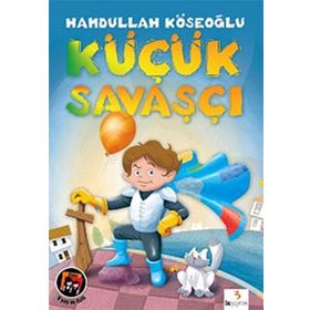 KÜÇÜK SAVAŞÇI - HAMDULLAH KÖSEOĞLU