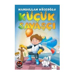 KÜÇÜK SAVAŞÇI - HAMDULLAH KÖSEOĞLU