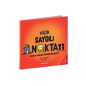 Küçük Saygılı Nokta Nazik Olabilmek Üzerine Bir Hikaye Diane Alber