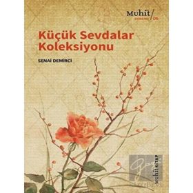 Küçük Sevdalar Koleksiyonu - Senai Demirci - Muhit Kitap Yayınları