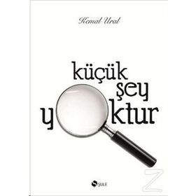 KÜÇÜK ŞEY YOKTUR - KEMAL URAL