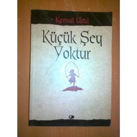 KÜÇÜK ŞEY YOKTUR - KEMAL URAL