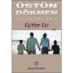 KÜÇÜK ŞEYLER - 4 EŞİTLER EVI - ÜSTÜN DÖKMEN