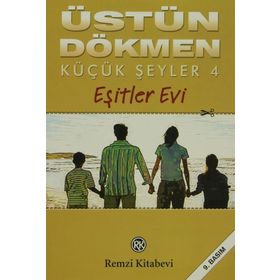 KÜÇÜK ŞEYLER - 4 EŞİTLER EVI - ÜSTÜN DÖKMEN