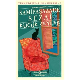 Küçük Şeyler Günümüz Türkçesiyle - Samipaşazade Sezai - İş Bankası Kültür Yayınları