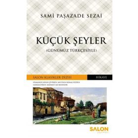 Küçük Şeyler Günümüz Türkçesiyle - Samipaşazade Sezai - Salon Yayınları