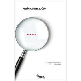 KÜÇÜK ŞEYLER - METIN KARABAŞOĞLU