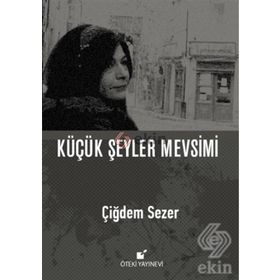Küçük Şeyler Mevsimi - Çiğdem Sezer