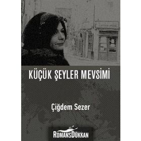 Küçük Şeyler Mevsimi - Çiğdem Sezer
