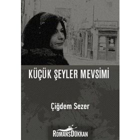 Küçük Şeyler Mevsimi - Çiğdem Sezer
