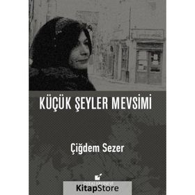 Küçük Şeyler Mevsimi - Çiğdem Sezer