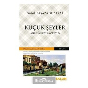 KÜÇÜK ŞEYLER - SAMIPAŞAZADE SEZAI
