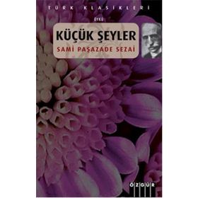 Küçük Şeyler - semsipasazade sezai