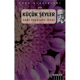 Küçük Şeyler - semsipasazade sezai