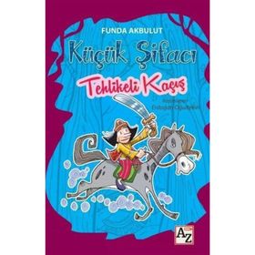 Küçük Şifacı Tehlikeli Kaçış - Funda Akbulut