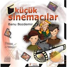 KÜÇÜK SİNEMACILAR - BANU BOZDEMIR