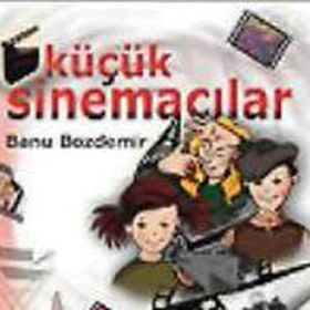 KÜÇÜK SİNEMACILAR - BANU BOZDEMIR