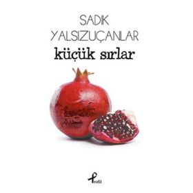 Küçük Sırlar - Sadık Yalsızuçanlar