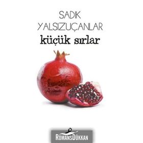 Küçük Sırlar - Sadık Yalsızuçanlar
