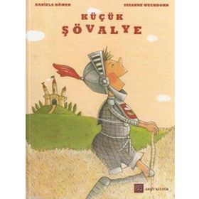 KÜÇÜK ŞÖVALYE - DANIELA RÖMER;SUSANNE WECHDORN