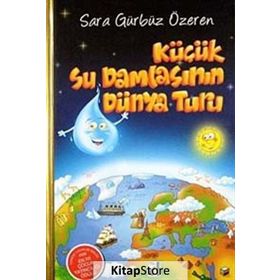 KÜÇÜK SU DAMLASININ DÜNYA TURU - SARA GÜRBÜZ ÖZEREN
