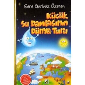 KÜÇÜK SU DAMLASININ DÜNYA TURU - SARA GÜRBÜZ ÖZEREN