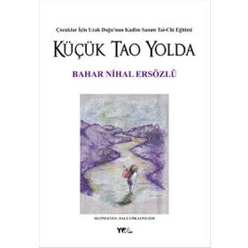 Küçük Tao Yolda - Bahar Nihal Ersözlü